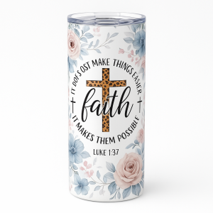 =White tumbler with pastel floral pattern, leopard-print cross, script word faith, and circular text reading It does not make things easier, it makes them possible — Luke 1:37; clear lid.