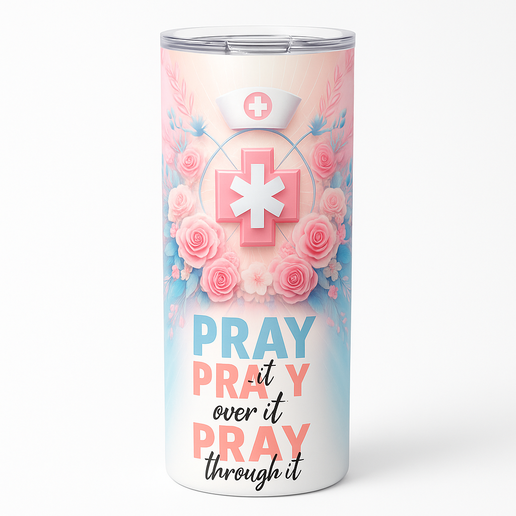 Nurse Floral Pray Over It Pray Through It 20 oz Skinny Tumbler