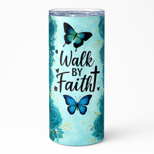 =Teal tumbler with blue butterflies, teal roses, and 'Walk By Faith' lettering, topped with a clear lid.